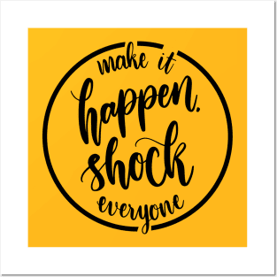 Make it happen shock everyone Posters and Art